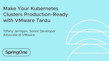 Make Your Kubernetes Clusters Production-Ready with VMware Tanzu