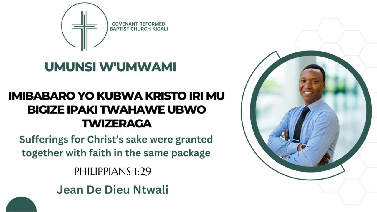Imibabaro yo kubwa Kristo iri mu bigize ipaki twahawe ubwo twizeraga | Abafilipi 1:29 | Sufferings
