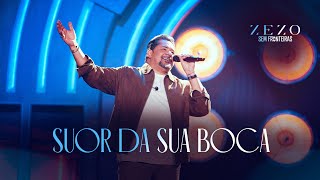 SUOR DA SUA BOCA - Zezo (DVD Sem Fronteiras)