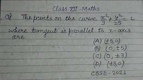 The points on the curve x²/9 + y²/25 = 1 where tangent is parallel to x-axis are.. |  class 12 Maths