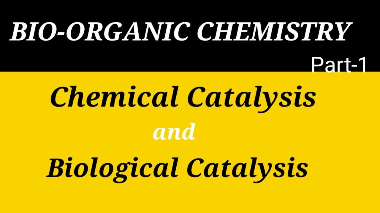 Chemical Catalysis and Biological Catalysis MSc Chemistry Bio