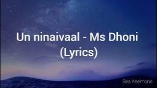 Unnaal Unnaal Un Ninaivaal  (Lyrics) - Ms Dhoni |#MsDhoni|#PalakMuchhal