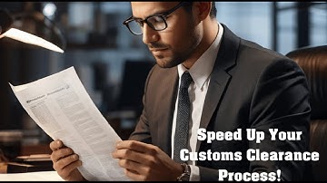 Speed Up Your Customs Clearance Process!