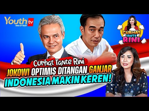 JOKOWI OPTIMIS DITANGAN GANJAR, INDONESIA MAKIN KEREN! | Rini Budoyo | Curhat Tante Rini