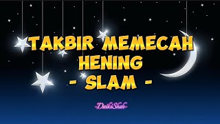 Slam  Takbir Memecah Hening lirik Lagu