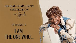 Famous The Global Community Connection - Ep. 12 - I Am the One Who... Wealth
