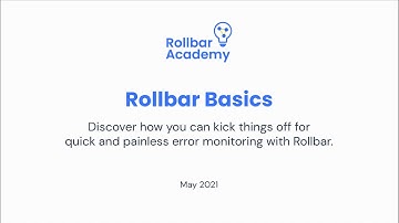 Rollbar Academy presents: Rollbar basics