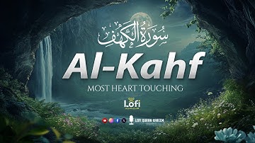 (RAMADAN) SURAH AL KAHF سورة الكهف | THIS VOICE WILL TOUCH YOUR HEART إن شاء الله | Lofi Quran