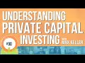 Understanding Private Capital Investing with Max Keller