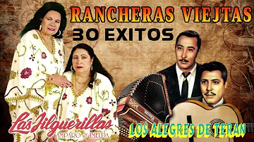 LAS JILGUERILLAS Y LOS ALEGRES DE TERAN MIX PURAS RANCHERAS EXITOS LO MEJOR - RANCHERAS VIEJITAS