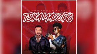  Kirsty cee ft. Oriyano - TSIKA MADZIRO (Official Audio)