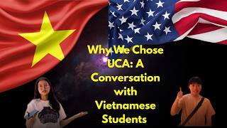 Why We Chose UCA: A Conversation with Vietnamese Students