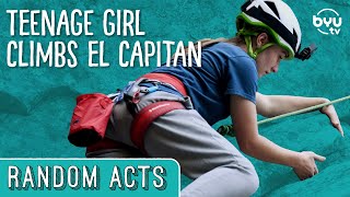 Teenage Girl Climbs El Capitan in Honor of Her Father - Random Acts