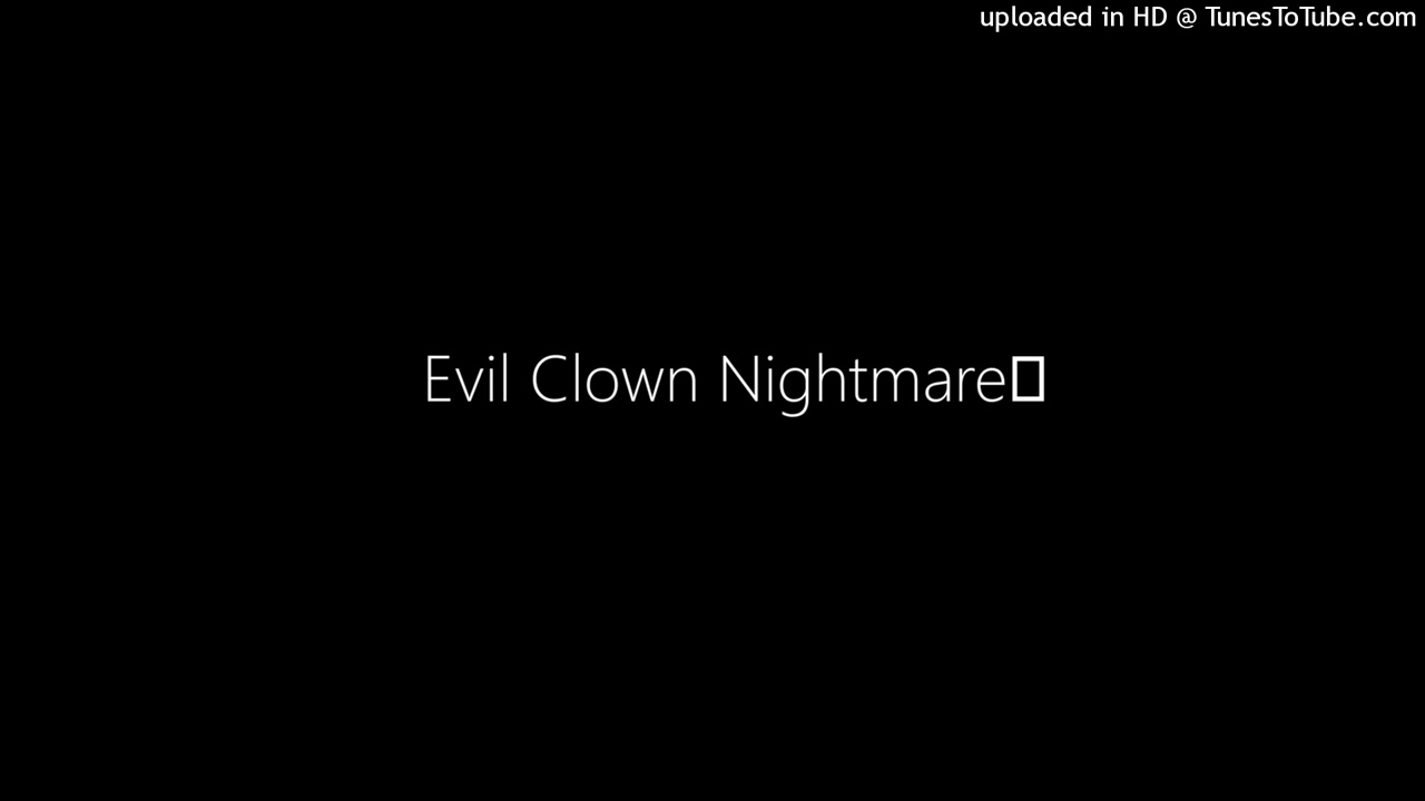 Evil Clown Nightmare - https://www.newgrounds.com/audio/listen/93107
