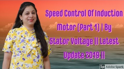 Speed Control Of Induction Motor (Part 1) | By Stator Voltage || Latest Update 2019 ||