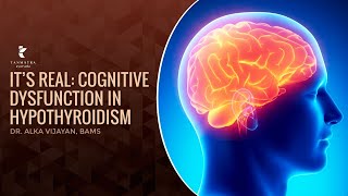 It's Real: Cognitive Dysfunction in Hypothyroidism | Dr Alka Vijayan