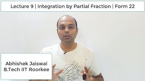 Lecture 9 |  Indefinite Integration 🔥 By Partial Fraction 🔥 | Class 12th | Form 22