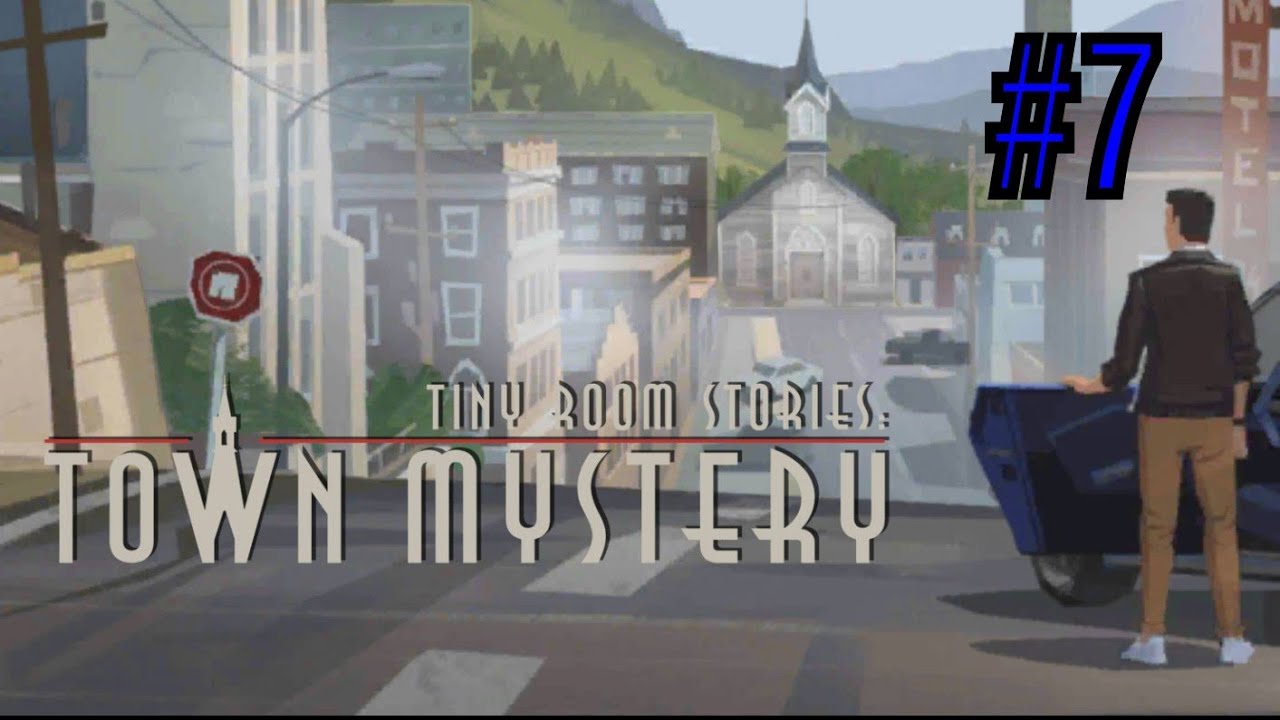 Tiny Room Stories: Town Mystery Part 7