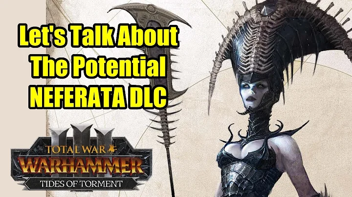 Let's Talk About The Potential Future NEFERATA DLC - Total War Warhammer 3