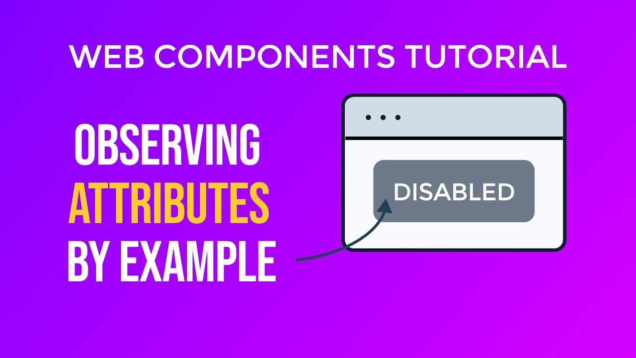 Web Components Tutorial III – Observing Attributes and Building a ...