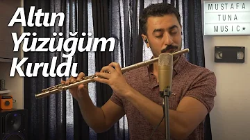 Altın Yüzüğüm Kırıldı - Mustafa Tuna (Flüt Solo)