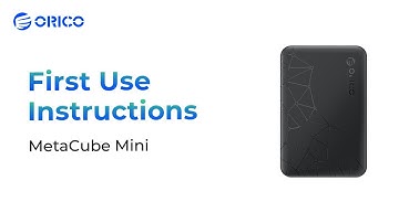 ORICO - MetaCube Mini/ First Use Instructions
