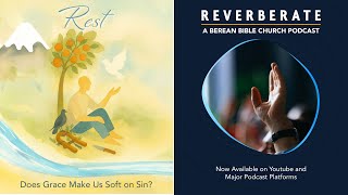 Does Grace Make Us Soft on Sin? | Reverberate Podcast screenshot 5