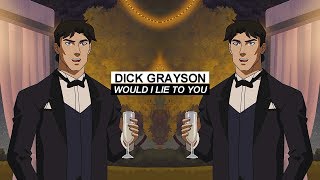 Dick Grayson | Would I Lie To You