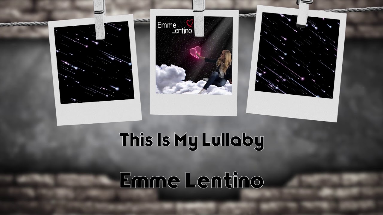 This Is My Lullaby -Official Lyric Video by Emme Lentino