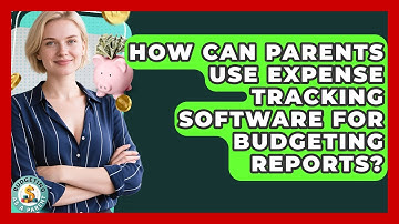How Can Parents Use Expense Tracking Software For Budgeting Reports? - Budgeting as a Parent