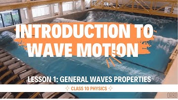Introduction to Wave Motion - Class 10 Physics - Chapter 10 - General Waves Properties