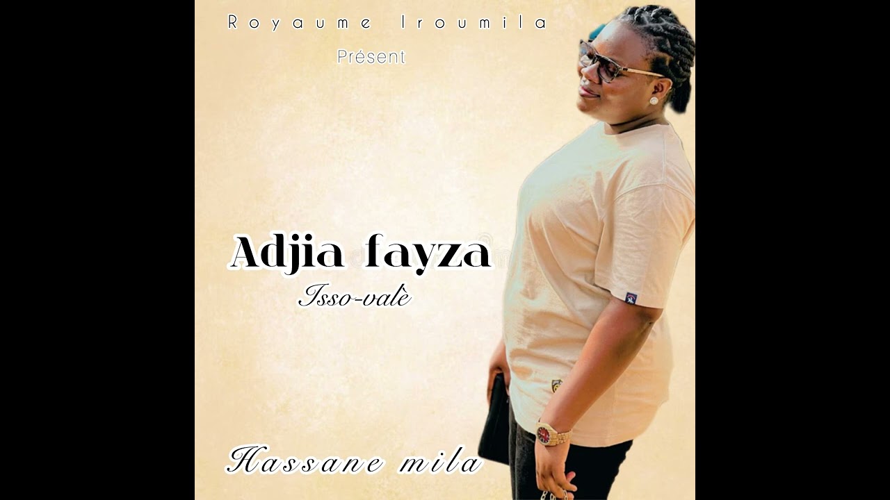 HASSANE MILA   Adjia fayza issovalè