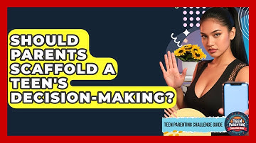 Should Parents Scaffold A Teen