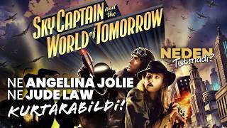 Ne Angelina Jolie Ne De Jude Law Kurtarabildi - Sky Captain Neden Tutmadı?