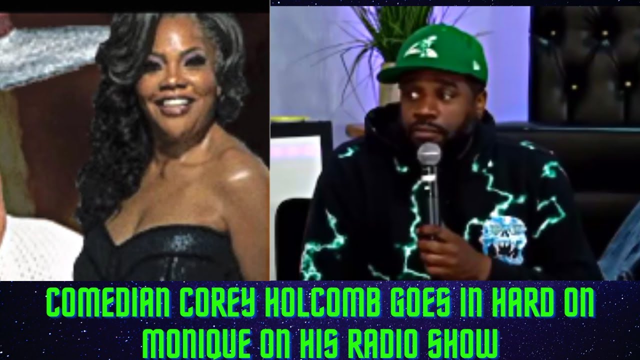 COMEDIAN COREY GOES IN HARD ON MONIQUE about DL HUGHLEY YouTube