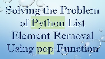 Solving the Problem of Python List Element Removal Using pop Function