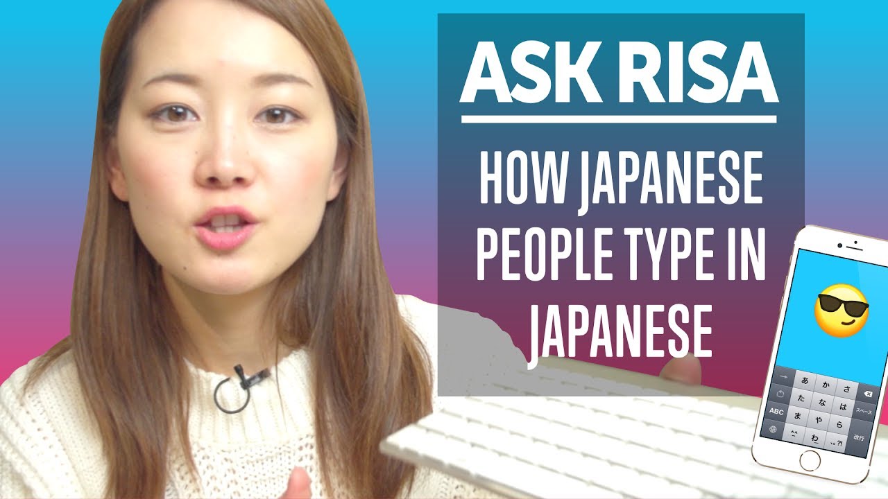 How Do Japanese People Type in Japanese? Ask Risa