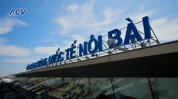 CẢNG HÀNG KHÔNG QUỐC TẾ NỘI BÀI | Điểm Giao Thương Hàng Không Lớn Nhất Miền Bắc Việt Nam