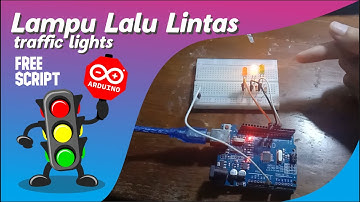 Tutorial Membuat Traffic Lights atau Lampu Lalu Lintas dengan Menggunakan Arduino UNO + Script
