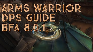 Arms Warrior DPS Guide! Battle for Azeroth Patch 8.0.1
