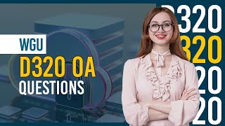 WGU D320 OA – Full Practice Question Bank with Answers