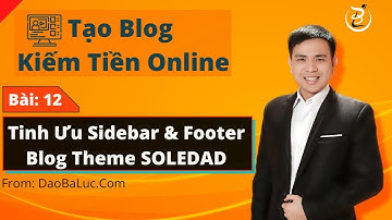 Bài 12: Tối Ưu Sidebar Và Footer Theme Soledad - Khoá Học Tạo Blog Kiếm Tiền Online