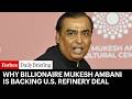 Indian Billionaire Mukesh Ambani Backing U.S. Refinery Deal Shows Shifting Global Energy Dynamics