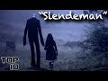 Top 10 Scary Slenderman Urban Legends