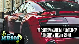 Porsche Panamera / Lollipop - Armenian Remix 2020 Resimi