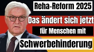 Reha-Reform 2025 Das ändert sich jetzt für Menschen mit Schwerbehinderung