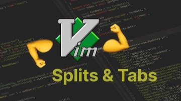 Vim Splits and Tabs (Tips & Tricks)