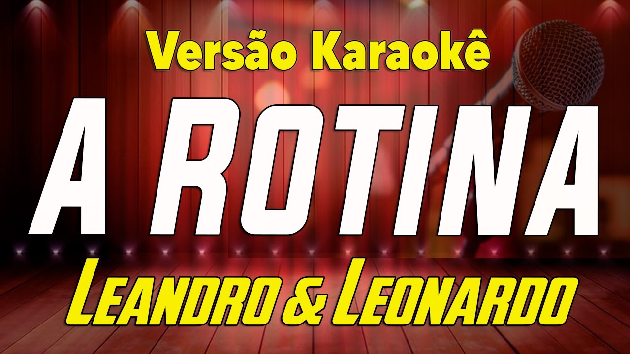 Leandro & Leonardo - A rotina - Karaoke