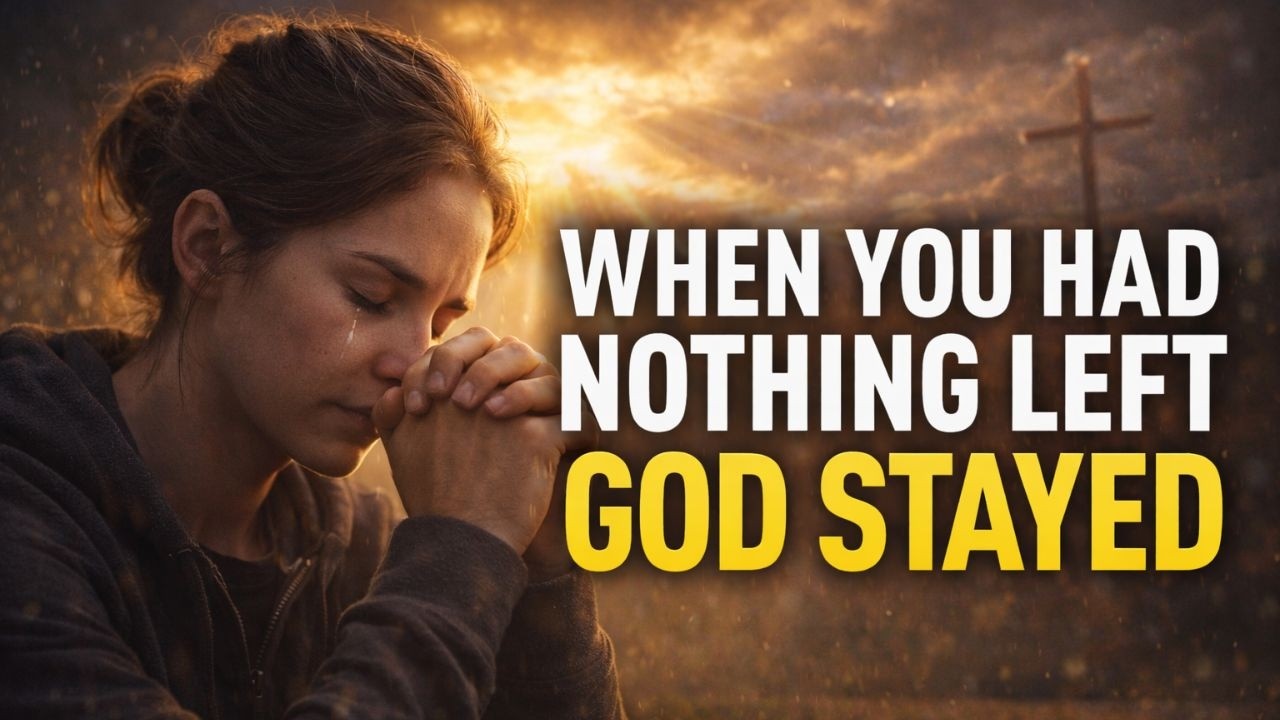 When I Had Nothing Left… God Stayed With Me | Worship Prayer