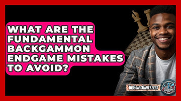 What Are The Fundamental Backgammon Endgame Mistakes To Avoid? - The Board Game Xpert
